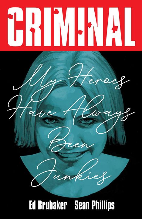 Ed Brubaker: Criminal Volume 8: My Heroes Have Always Been Junkies (New Edition), Buch