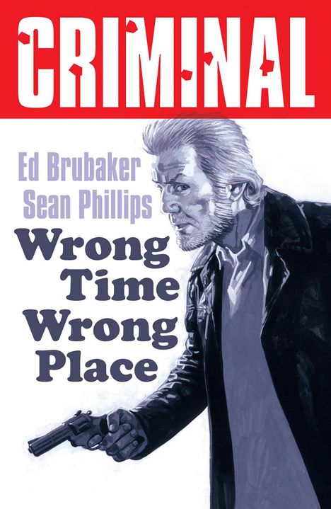 Ed Brubaker: Criminal Volume 7: Wrong Place Wrong Time (New Edition), Buch