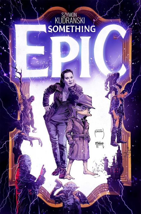 Oben: "Szymon Kudranski Something Epic". Im Vordergrund eine Frau mit Lederjacke und eine enteartige Figur im Trenchcoat.