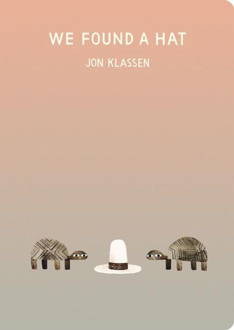 Jon Klassen: We Found a Hat, Buch