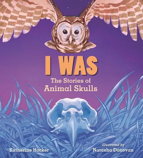 Katherine Hocker: I Was: The Stories of Animal Skulls, Buch