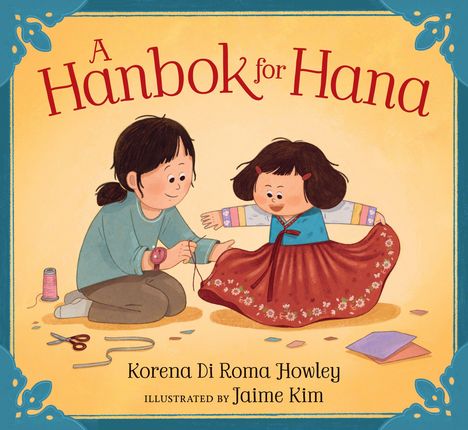 Text: "A Hanbok for Hana". Illustration: Eine lächelnde Frau näht einem Kind in traditioneller Kleidung ein rotes Hanbok.