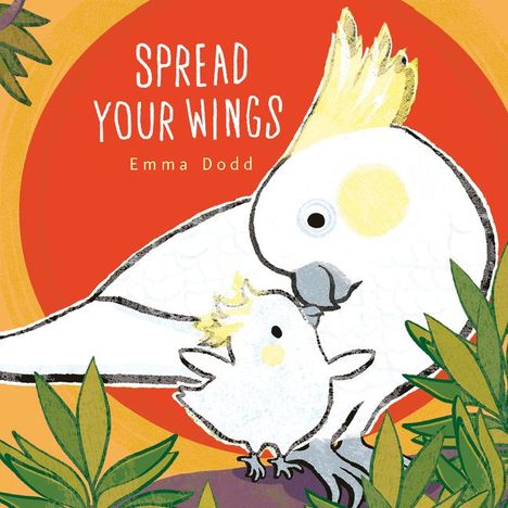 Emma Dodd: Spread Your Wings, Buch