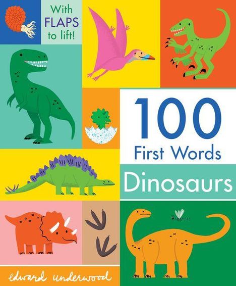 "100 First Words Dinosaurs." Bunte Illustration mit Dinosauriern, Eiern und Pflanzen. "With FLAPS to lift!"
