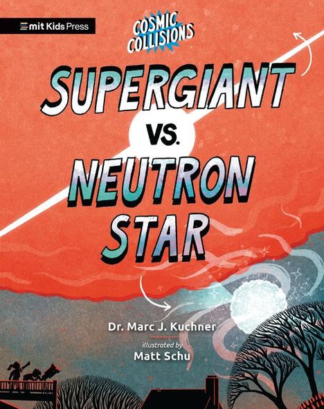 Marc J Kuchner: Cosmic Collisions: Supergiant vs. Neutron Star, Buch