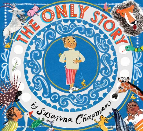 "The Only Story" in großen, bunten Buchstaben. Ein Kind in der Mitte, umgeben von verschiedenen Tieren in einer verspielten Illustration.