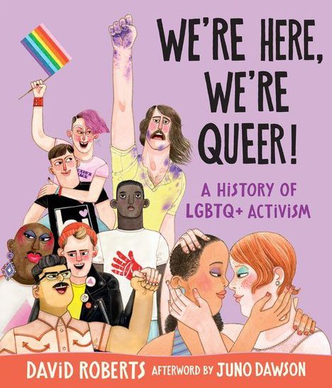 „WE'RE HERE, WE'RE QUEER! A History of LGBTQ+ Activism“. Diverse Individuen mit Regenbogenflagge, Freude und Stolz.