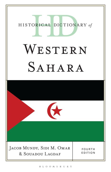 "Historical Dictionary of Western Sahara", Autoren: Jacob Mundy, Sidi M. Omar & Souadou Lagdaf, vierte Ausgabe. Enthält die Flagge der Westsahara.
