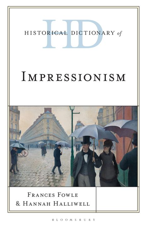 „Historical Dictionary of Impressionism“ über einer Straßenillustration mit Regenschirmen. Autoren: Frances Fowle, Hannah Halliwell.