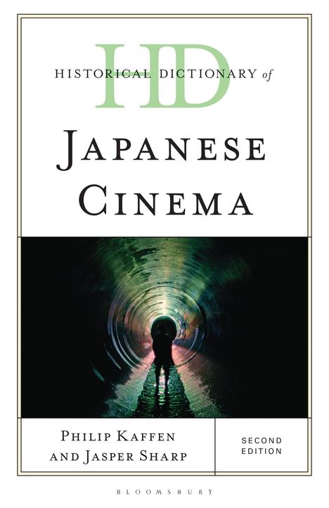 Text: "Historical Dictionary of Japanese Cinema, Philip Kaffen and Jasper Sharp, Second Edition". Silhouette in einem beleuchteten Tunnel.