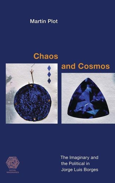 Text: "Martín Plot, Chaos and Cosmos, The Imaginary and the Political in Jorge Luis Borges." Zwei blaue geometrische Formen.