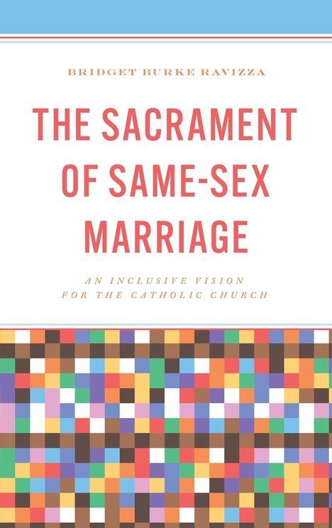 Bridget Burke Ravizza: The Sacrament of Same-Sex Marriage, Buch