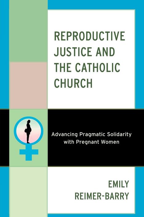 Emily Reimer-Barry: Reproductive Justice and the Catholic Church, Buch