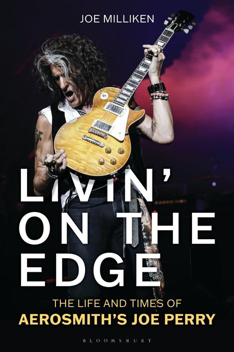 "Livin' on the Edge: The Life and Times of Aerosmith's Joe Perry" von Joe Milliken. Rockmusiker spielt Gitarre.