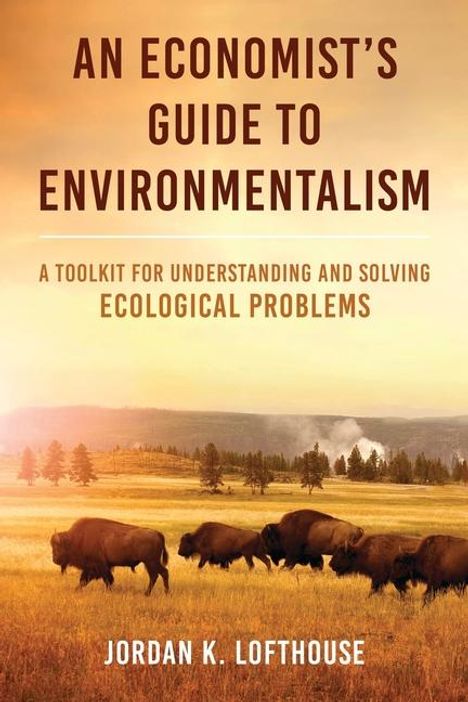 Jordan K Lofthouse: An Economist's Guide to Environmentalism, Buch