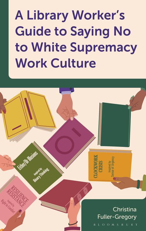 Christina Fuller-Gregory: A Library Worker's Guide to Saying No to White Supremacy Work Culture, Buch