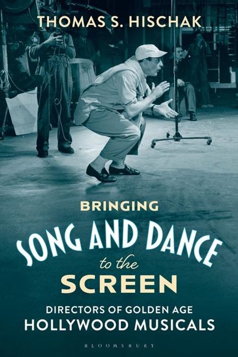 Thomas S Hischak: Bringing Song and Dance to the Screen, Buch