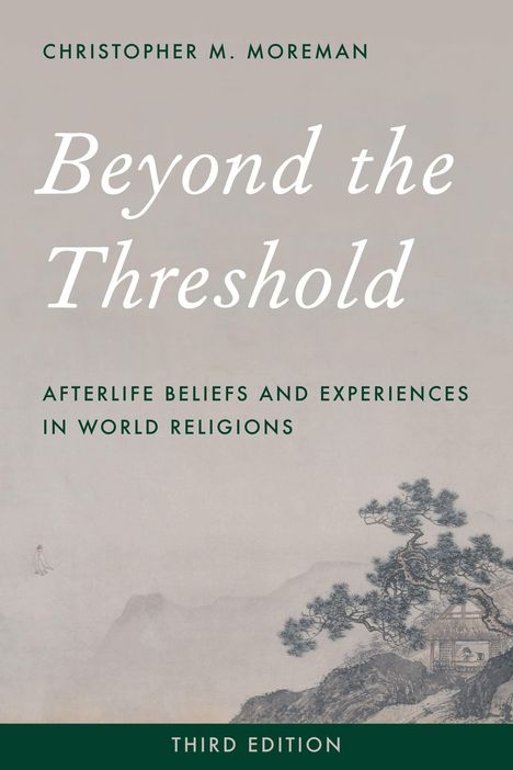 "Beyond the Threshold: Afterlife Beliefs and Experiences in World Religions" von Christopher M. Moreman, dritte Auflage. Illustration: Gebäude und Baum auf einem Hügel.