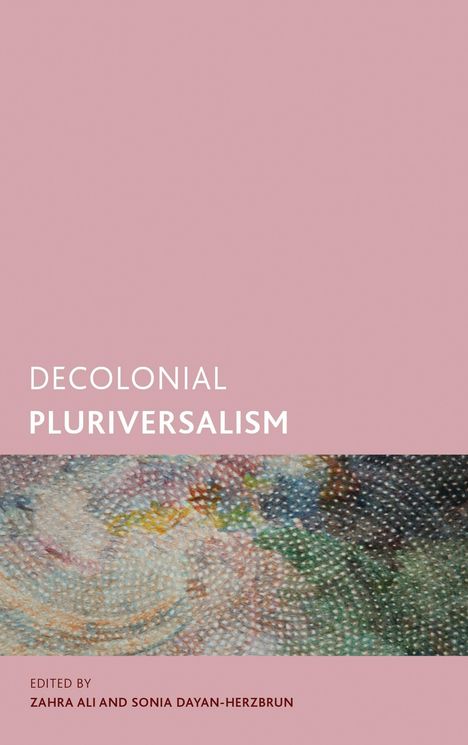 Text: "Decolonial Pluriversalism. Edited by Zahra Ali and Sonia Dayan-Herzbrun." Rosa Hintergrund, abstraktes Muster unten.