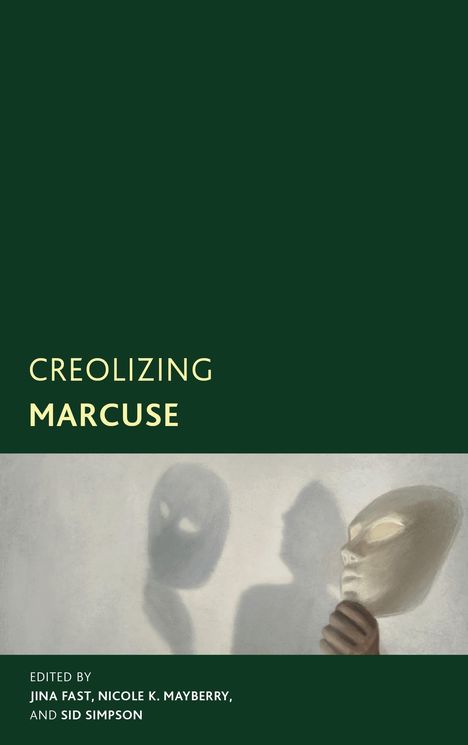 "Creolizing Marcuse" in gelb und weiß auf dunkelgrünem Hintergrund, Illustration: Hand hält Maske mit Schatten.