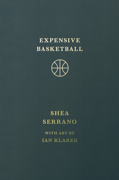 Shea Serrano: Expensive Basketball, Buch