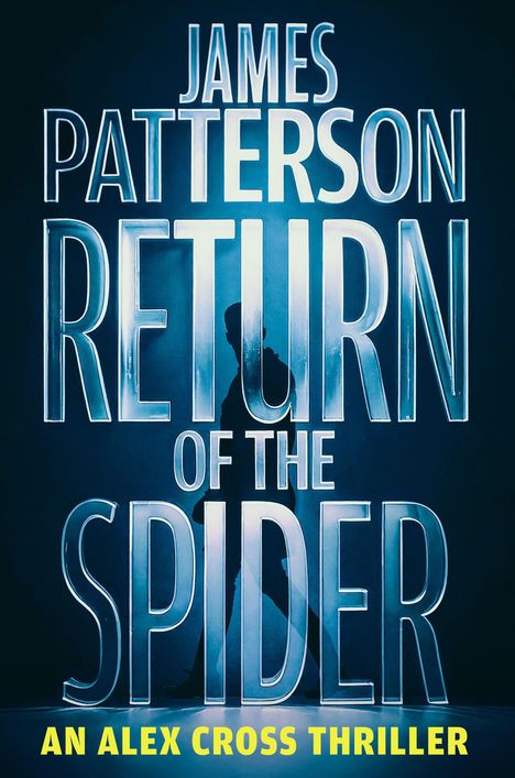 JAMES PATTERSON RETURN OF THE SPIDER. AN ALEX CROSS THRILLER. Silhouette eines Mannes im Hintergrund mit blauem Licht.