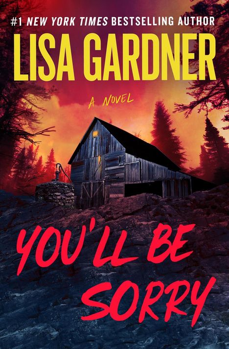 Text: "LISA GARDNER", "A Novel", "YOU'LL BE SORRY". Illustration: Holzhaus vor feurigem Himmel, Bäume im Hintergrund.