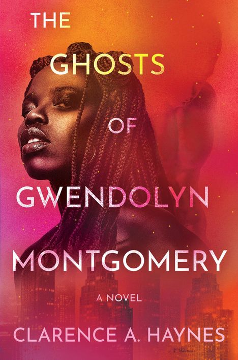 Clarence A Haynes: The Ghosts of Gwendolyn Montgomery, Buch