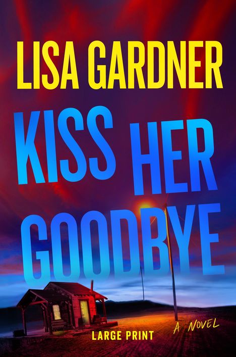 Lisa Gardner: Kiss Her Goodbye, Buch