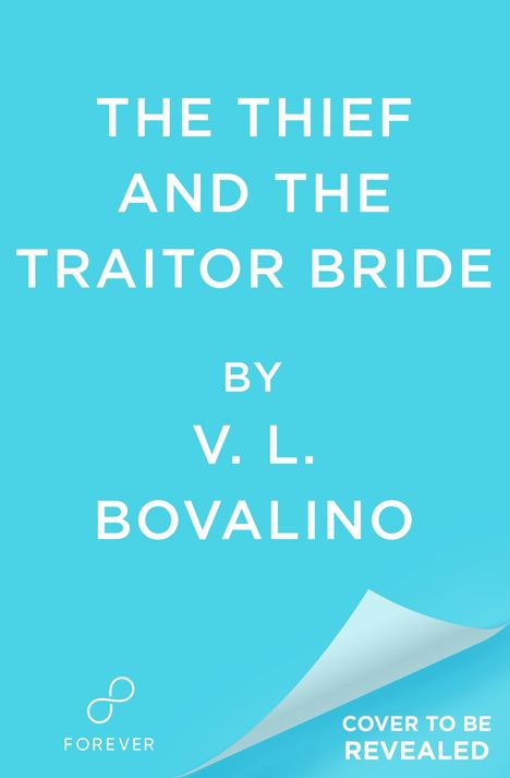Text in Großbuchstaben: "The Thief and the Traitor Bride" von "V. L. Bovalino". Unten rechts: "Cover to be revealed".