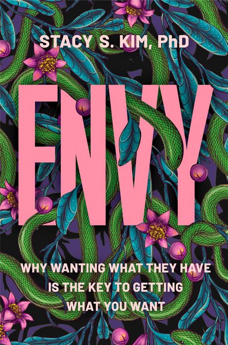 Großer pinker Text "ENVY" vor grünen Schlangen und violetten Blüten. Oberhalb steht "STACY S. KIM, PhD", unten ein langer Untertitel.