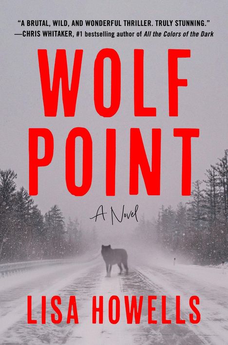 „Wolf Point“, „A Novel“, „Lisa Howells“. Ein Wolf steht auf einer verschneiten Straße, umgeben von Bäumen.
