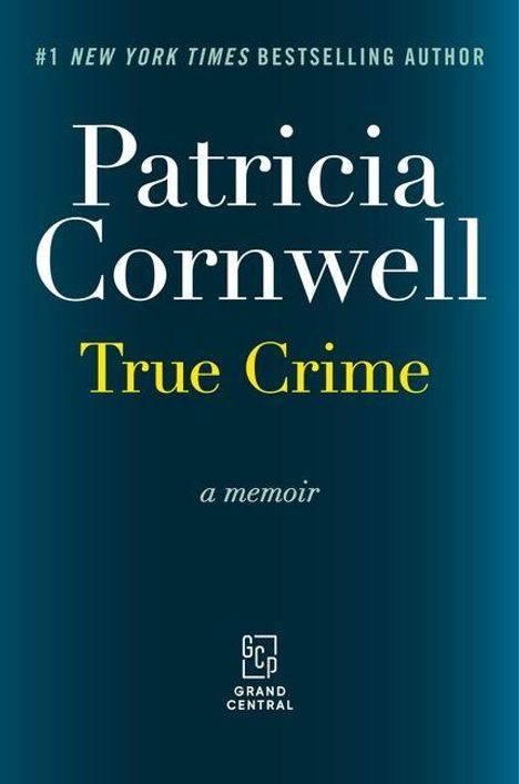 Text: "#1 New York Times Bestselling Author Patricia Cornwell, True Crime, a memoir." Hintergrund in dunklem Blau.