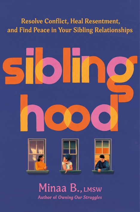 Text: "Resolve Conflict, Heal Resentment, and Find Peace in Your Sibling Relationships". Unten drei Personen an Fenstern.