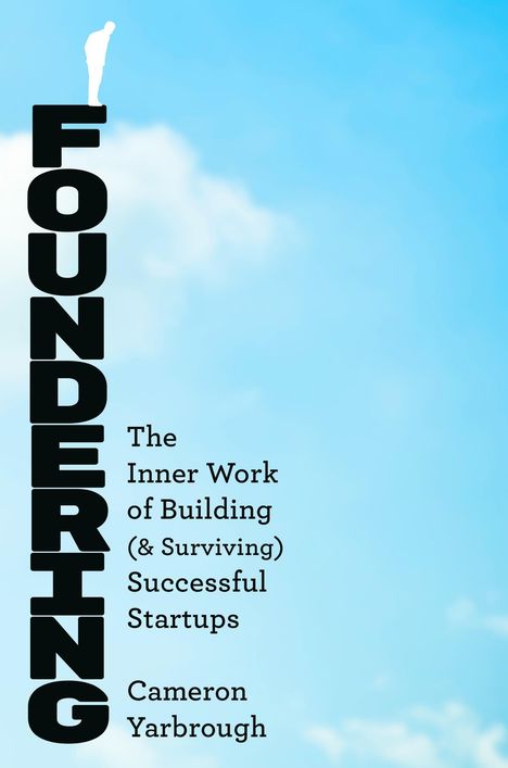 "Foundering: The Inner Work of Building (& Surviving) Successful Startups" von Cameron Yarbrough. Silhouette am Abgrund.