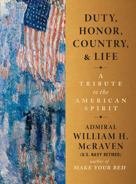 "DUTY, HONOR, COUNTRY, & LIFE: A TRIBUTE TO THE AMERICAN SPIRIT", Admiral William H. McRaven. Illustriert mit US-Flaggen.