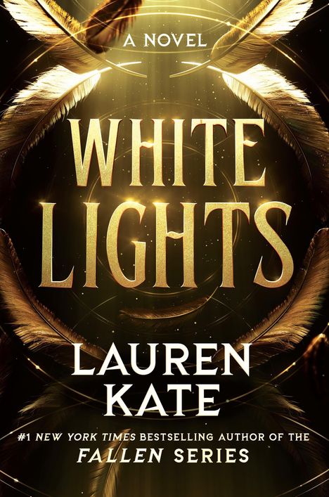 Titel: "White Lights"; Autor: Lauren Kate; goldene Federn, strahlendes Licht.