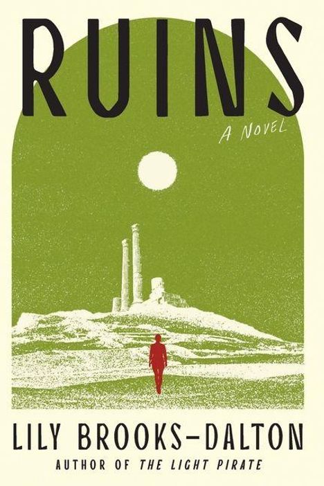 "RUINS: A Novel" von Lily Brooks-Dalton. Hintergrund: grüne Landschaft mit Ruinen und eine rote Figur.