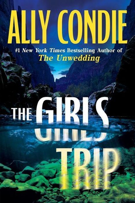 ALY CONDIE, #1 New York Times Bestselling Author of The Unwedding. THE GIRLS TRIP. Felsenlandschaft mit Wasser.