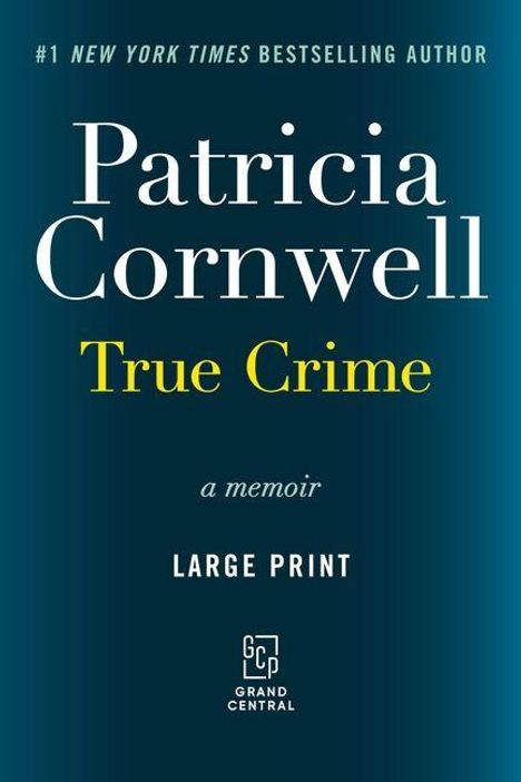 "Patricia Cornwell, True Crime, a memoir, LARGE PRINT." Dunkelblauer Hintergrund, weißer und gelber Text. GCP-Logo.