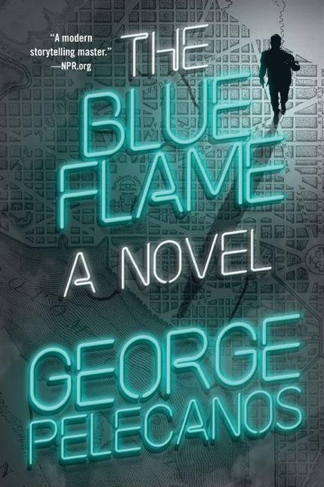 „The Blue Flame: A Novel“ von George Pelecanos. Im Hintergrund eine Karte mit einer wandelnden Person.