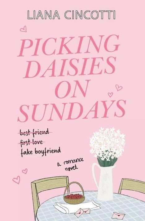 Buchtitel: "Picking Daisies on Sundays." Untertitel: "best friend, first love, fake boyfriend." Rosa Hintergrund, Blumenstrauß.
