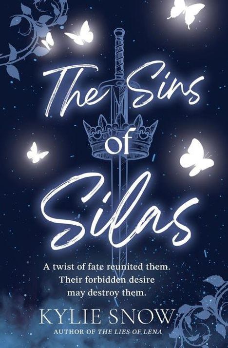 „The Sins of Silas“, „A twist of fate reunited them. Their forbidden desire may destroy them. Kylie Snow“ zeigt Schmetterlinge, Schwert.