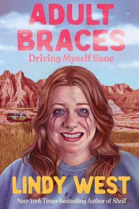 "ADULT BRACES, Driving Myself Sane, Lindy West." Illustration einer Frau vor einer Wüstenlandschaft mit Zahnspange.
