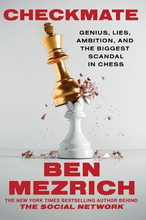 "CHECKMATE. Genius, Lies, Ambition, and the Biggest Scandal in Chess. Ben Mezrich." Goldene und weiße Schachfiguren kollidieren.