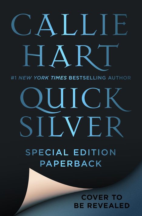 CALLIE HART, QUICK SILVER, SPECIAL EDITION PAPERBACK, ein unterer Rand zeigt "COVER TO BE REVEALED", dunkel und elegant.