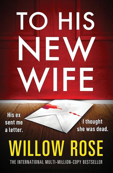 Texte: "TO HIS NEW WIFE", "His ex sent me a letter. I thought she was dead.", "WILLOW ROSE". Umschlag mit roten Flecken.