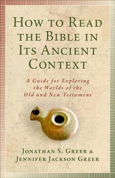 Jonathan S Greer: How to Read the Bible in Its Ancient Context, Buch