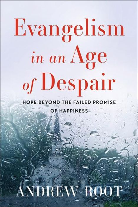 Andrew Root: Evangelism in an Age of Despair, Buch