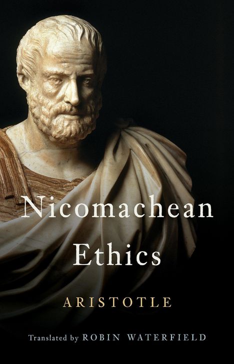„Nicomachean Ethics“, „Aristotle“, „Translated by Robin Waterfield“ vor einer antiken Skulptur eines bärtigen Mannes.